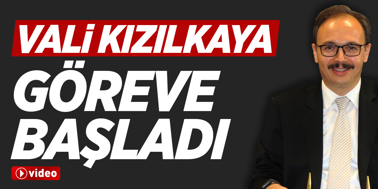 Vali Kızılkaya Göreve Başladı