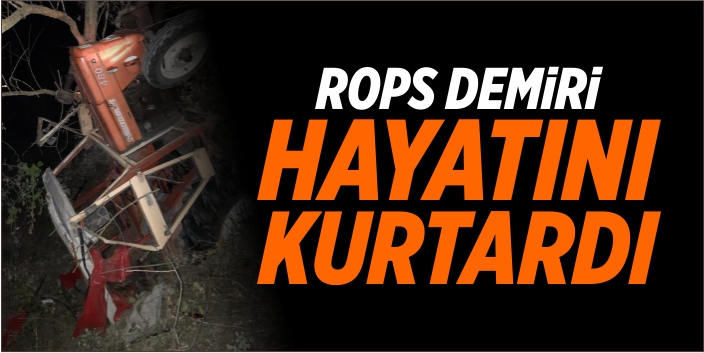 Rops demiri hayatını kurtardı