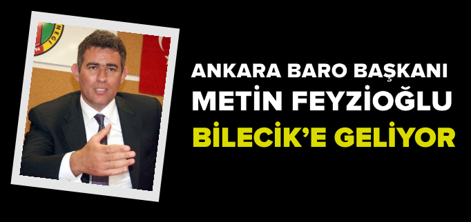 FEYZİOĞLU BİLECİK’E GELİYOR
