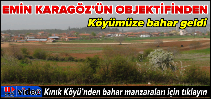 EMİN KARAGÖZ’ÜN OBJEKTİFİNDEN "KÖYÜMÜZE BAHAR GELDİ"