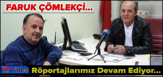 FARUK ÇÖMLEKÇİ RÖPORTAJI