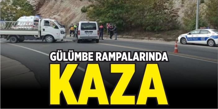 Gülümbe rampalarında kaza