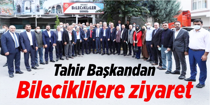 Tahir başkandan Bilecikliler derneğine ziyaret