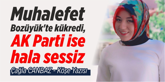 Muhalefet Bozüyük'te kükredi, AK Parti ise hala sessiz