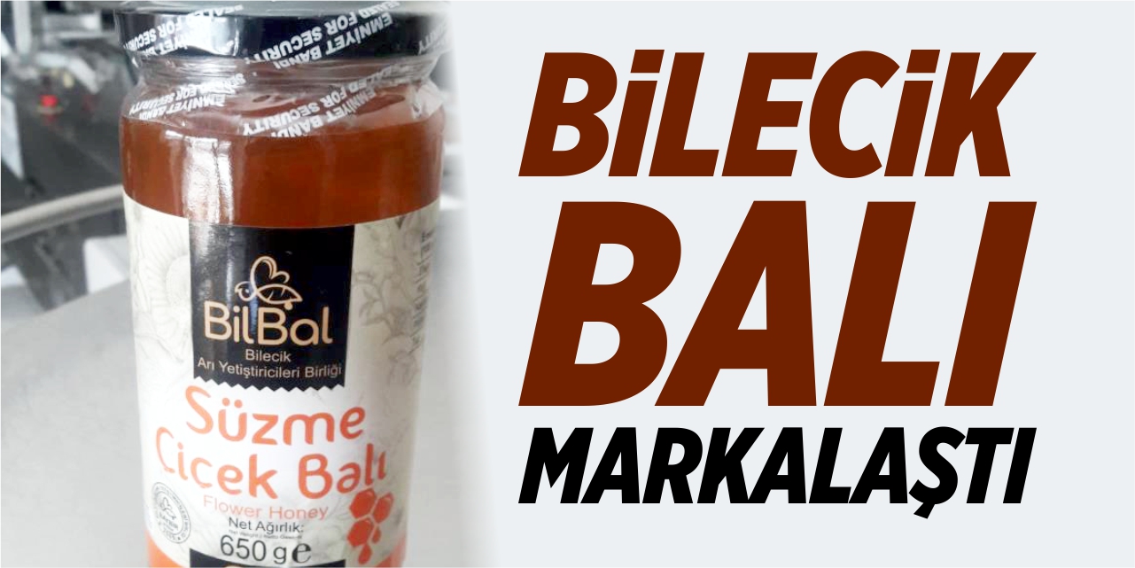 Bilecik balı markalaştı
