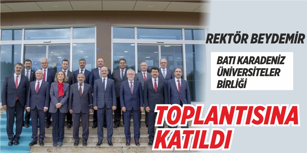 Rektör Beydemir, Batı Karadeniz Üniversiteler Birliği toplantısına katıldı