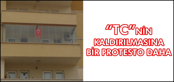"TC"NİN KALDIRILMASINA BİR PROTESTO DAHA