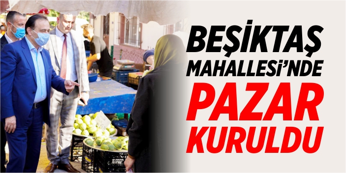 Beşiktaş Mahallesi'nde pazar kuruldu