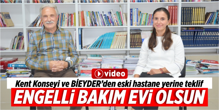 Kent Konseyi ve BİEYDER’den eski hastane yerine teklif: Engelli bakım evi olsun