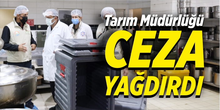 Tarım müdürlüğü ceza yağdırdı!