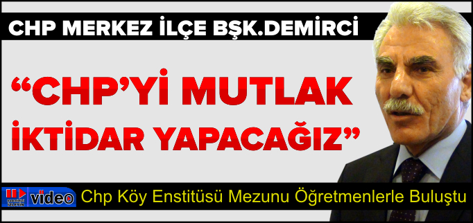 "CHP’Yİ MUTLAK İKTİDAR YAPACAĞIZ"