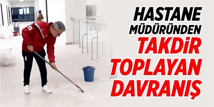 Hastane müdüründen takdir toplayan davranış