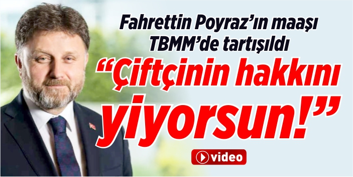 Poyraz’ın maaşı TBMM’de tartışıldı!