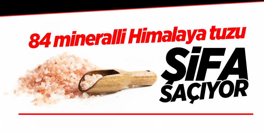 84 mineralli Himalaya tuzu şifa saçıyor