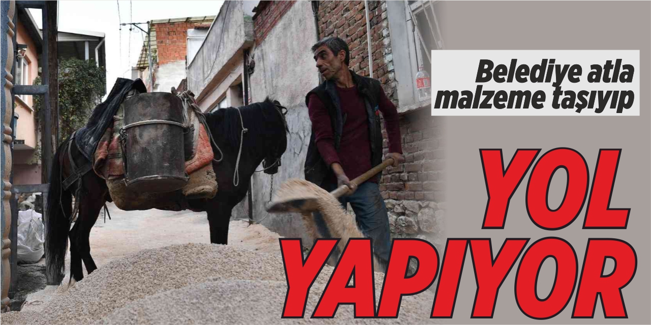 Belediye atla malzeme taşıyıp yol yapıyor