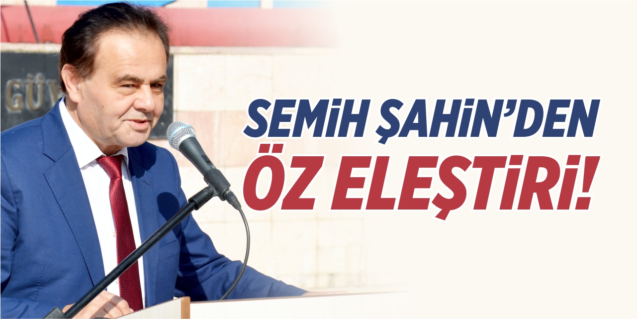 Semih Şahin'den öz eleştiri