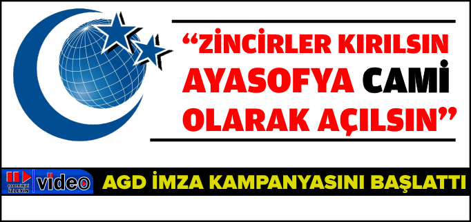 ZİNCİRLER KIRILSIN AYASOFYA CAMİ OLARAK AÇILSIN