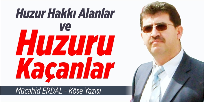 Huzur hakkı alanlar ve huzuru kaçanlar