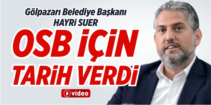 Başkan Suer, OSB için tarih verdi