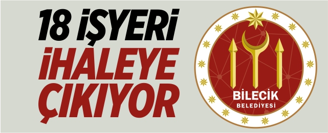18 iş yeri ihaleye çıkıyor