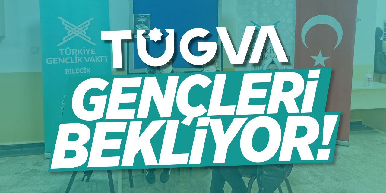 TÜGVA Gençleri Bekliyor!