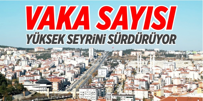 Vaka sayısı yüksek seyrini sürdürüyor