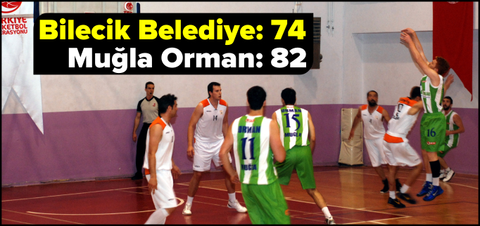 BİLECİK BELEDİYESPOR:74 - MUĞLA ORMANSPOR:82
