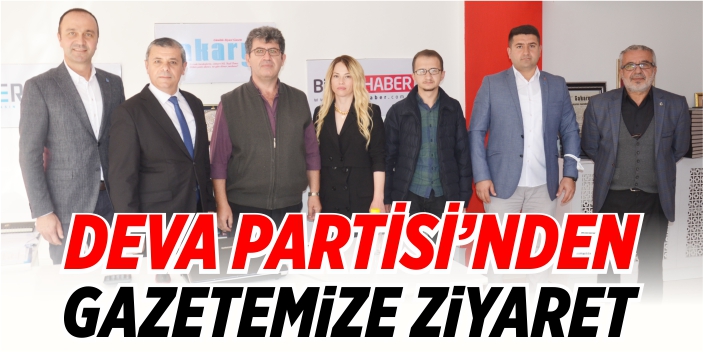 DEVA Partisi’nden gazetemize ziyaret