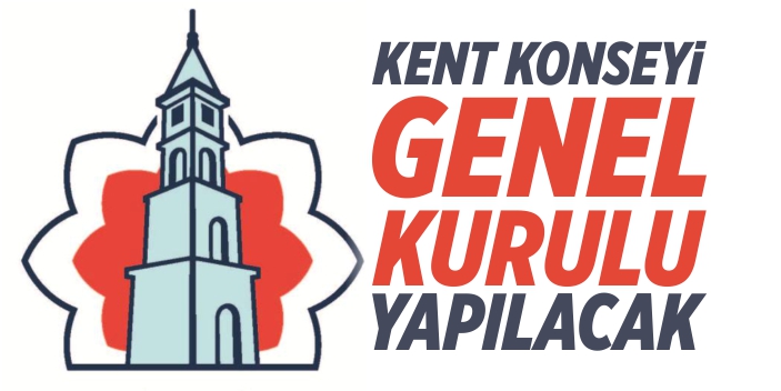 Kent Konseyi genel kurulu yapılacak