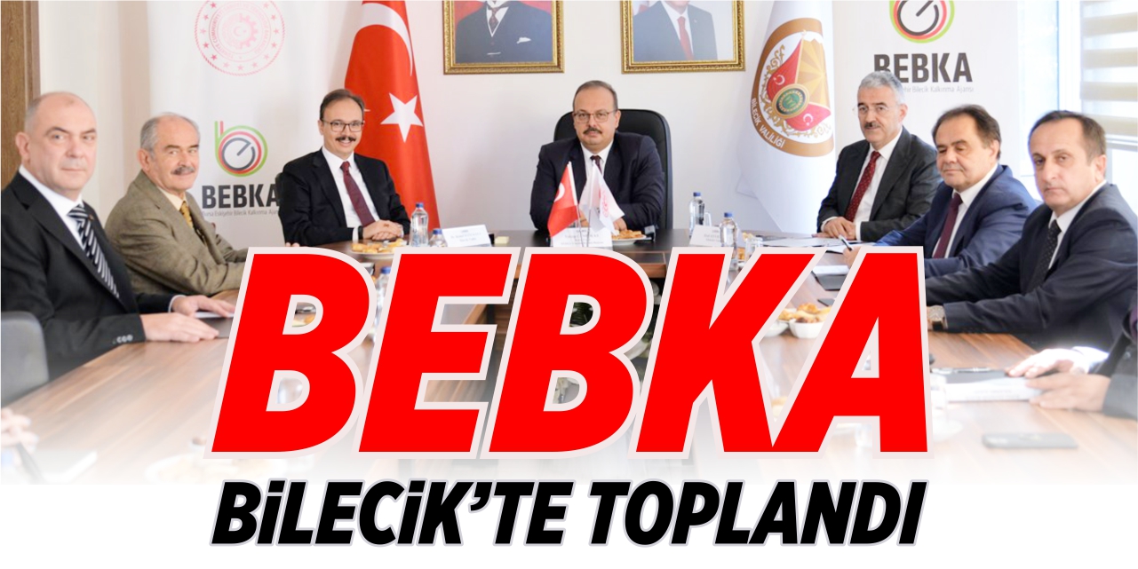 BEBKA Bilecik'te toplandı