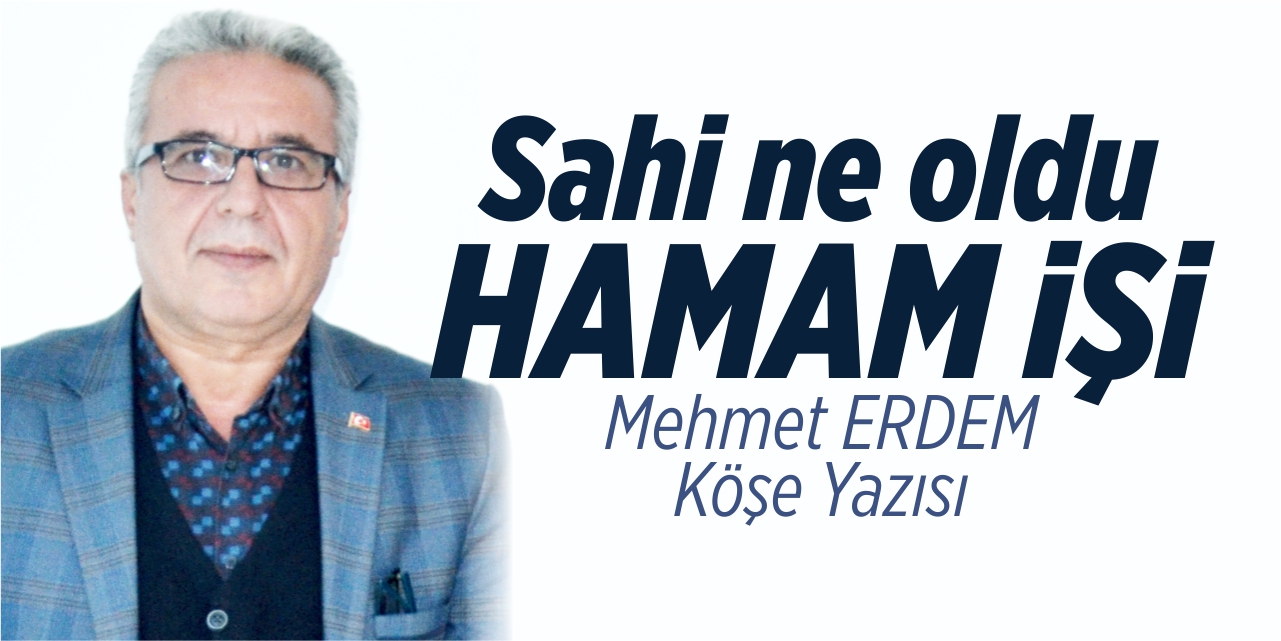 Sahi ne oldu hamam işi?