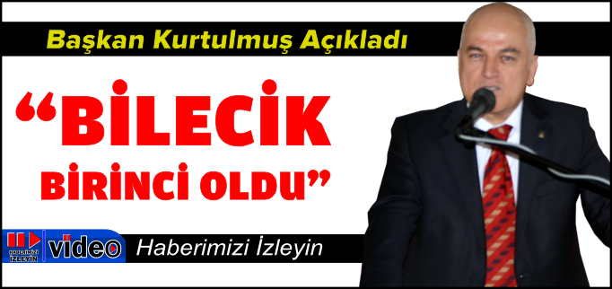 BİLECİK, BİRİNCİ OLDU