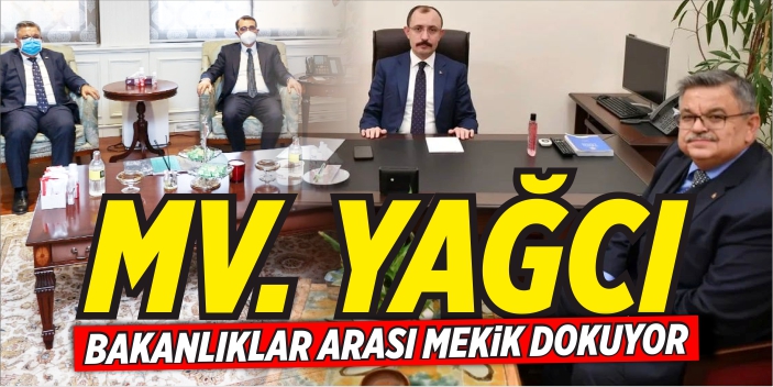 Mv. Yağcı, Bakanlıklar arası mekik dokuyor