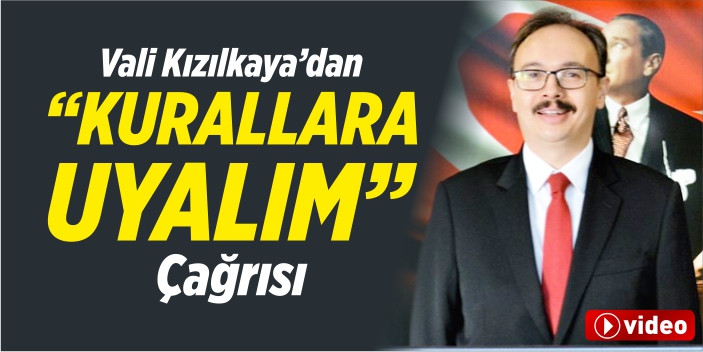 Vali Kızılkaya'dan "Trafik kurallarına uyalım" çağrısı