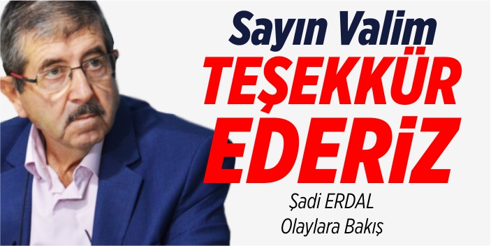 Sayın valim teşekkür ederiz
