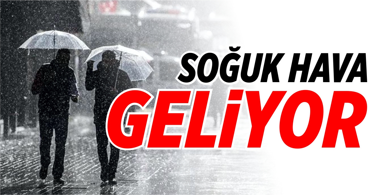 Soğuk hava geliyor!