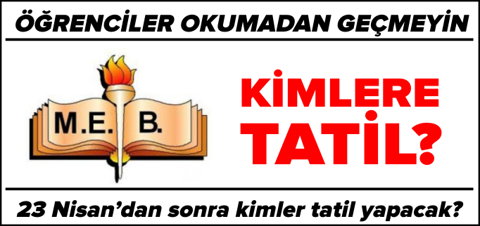KİMLERE TATİL?