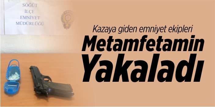 Kazaya giden emniyet ekipleri metamfetamin yakaladı