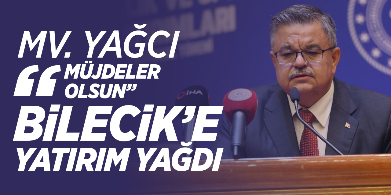Mv. Selim Yağcı "Müjdeler Olsun" Bilecik'e Yatırım Yağdı