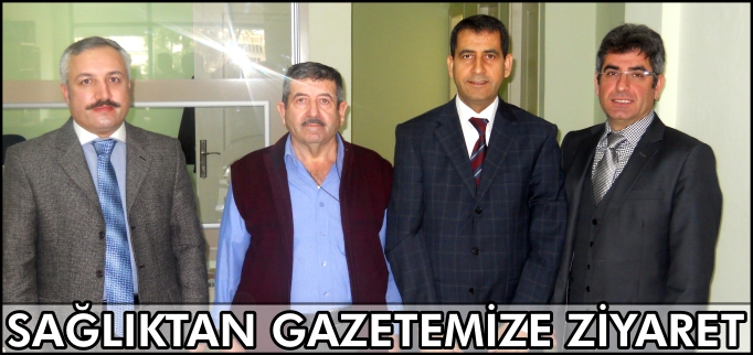 SAĞLIKTAN, GAZETEMİZE ZİYARET