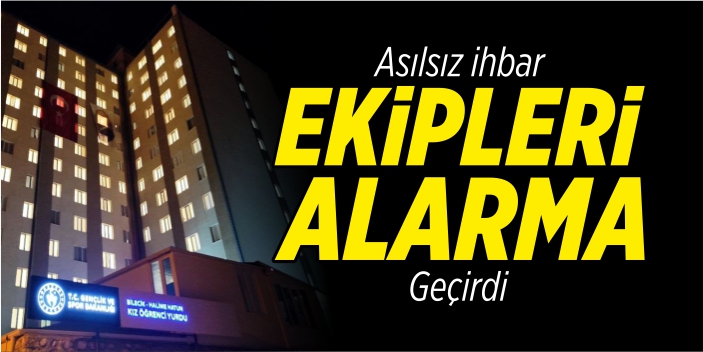 Asılsız ihbar ekipleri alarma geçirdi
