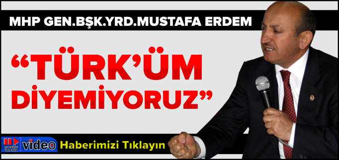 "TÜRK’ÜM DİYEMİYORUZ"