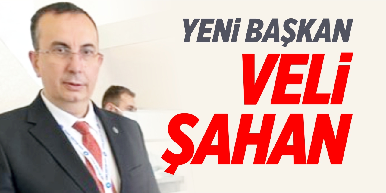 Yeni başkan Veli Şahan oldu