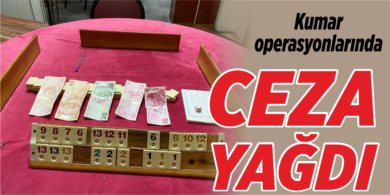 Kumar operasyonlarında ceza yağdı