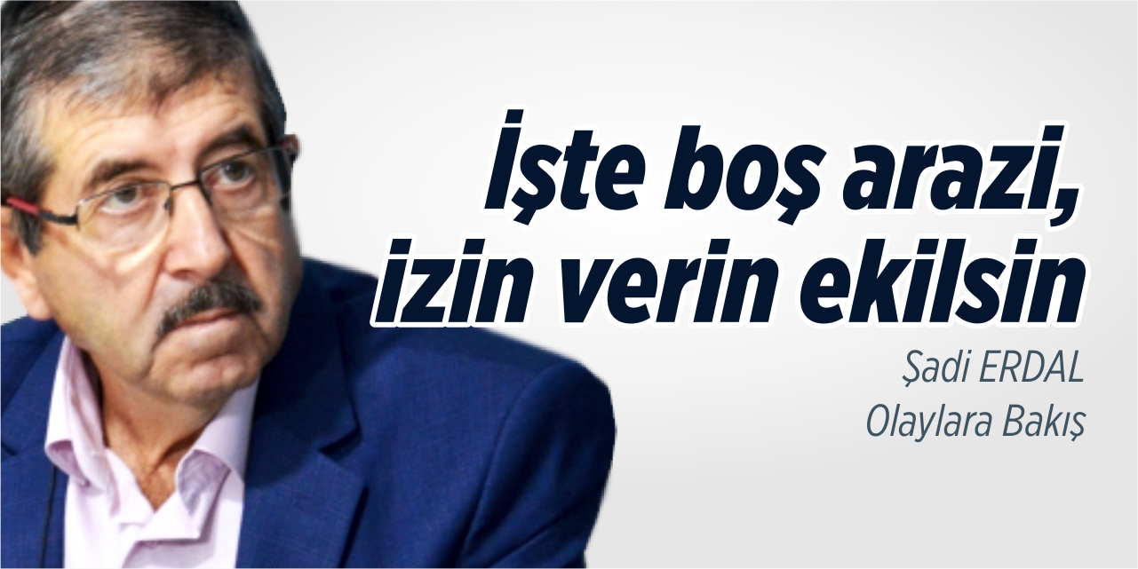 İşte boş arazi, izin verin ekilsin