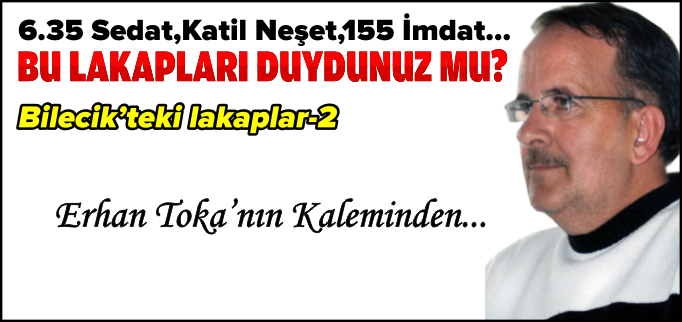 BİLECİK’TEKİ LAKAPLAR-2