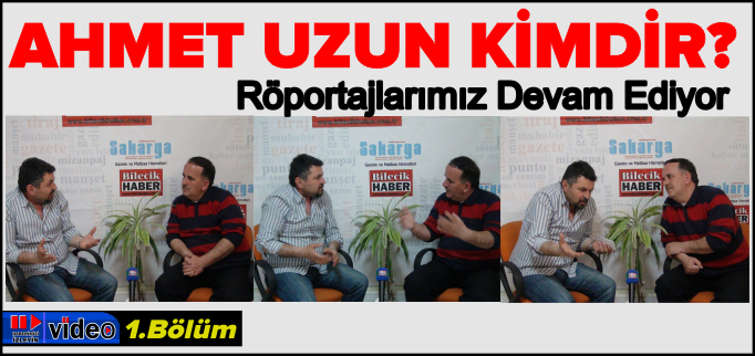 AHMET UZUN RÖPORTAJI-1.BÖLÜM