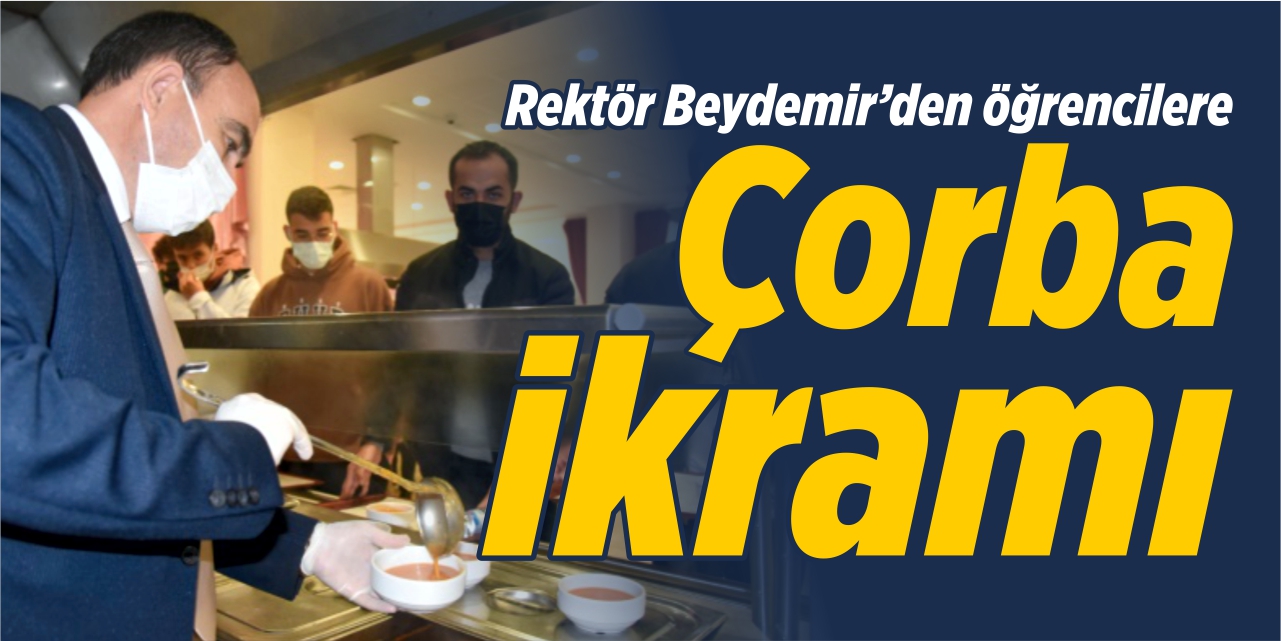 Rektör Beydemir'den öğrencilere çorba ikramı