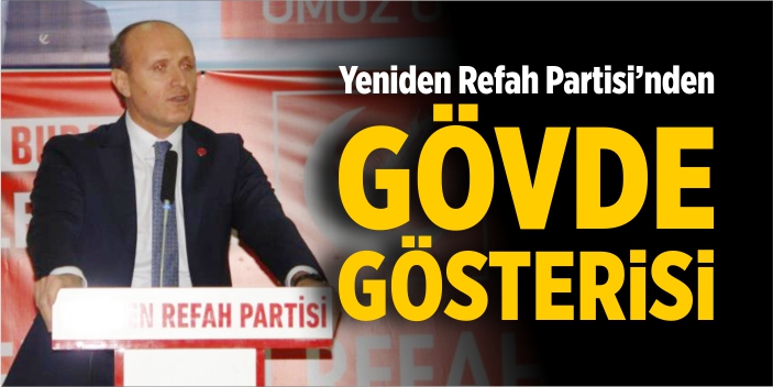 Yeniden Refah Partisi'nden gövde gösterisi