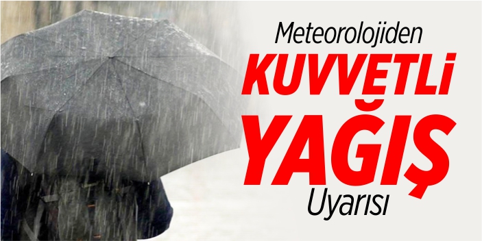 Meteorolojiden kuvvetli yağış uyarısı